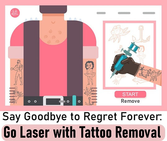 Say Goodbye to Regret Forever: Go Laser With Tattoo Removal