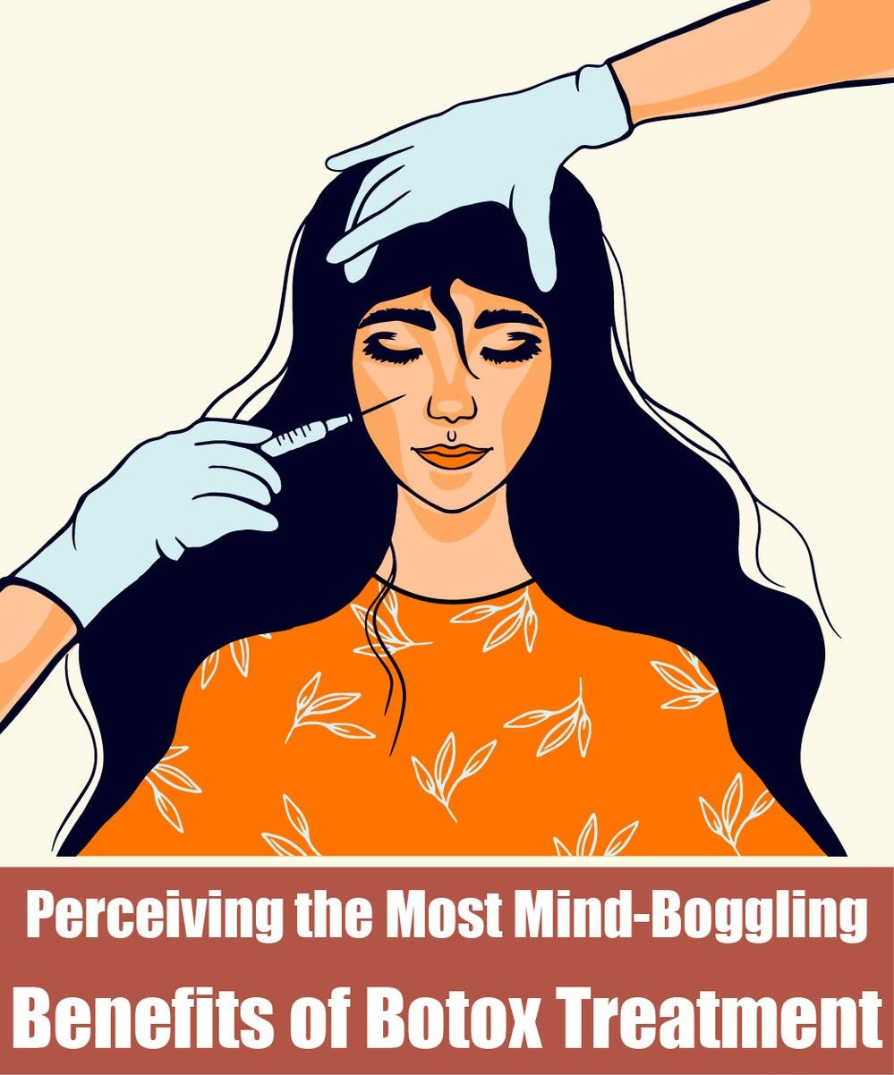 Perceiving The Most mind Boggling Benefits Of Botox Treatment