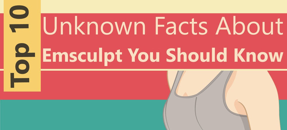 Top 10 Unknown Facts About Emsculpt You Should Know